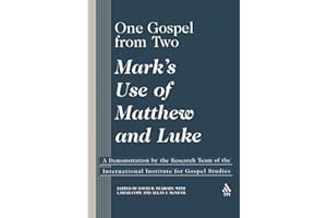 One Gospel From Two: Mark's Use of Matthew and Luke: A Demonstration by the Research Team of the International Institute for Renewal of Gos