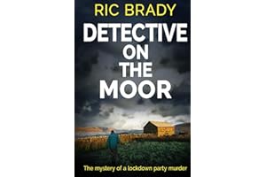 Detective on the Moor: The mystery of a lockdown party murder (The Yorkshire detective mystery series)