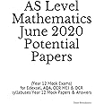 AS Level Mathematics June 2020 Potential Papers: (Year 12 Mock Exams) for Edexcel, AQA, OCR MEI & OCR syllabuses Year 12 Mock Papers & Answers
