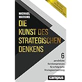Die Kunst des strategischen Denkens: 6 persönliche Kernkompetenzen für erfolgreiche Strategieentwicklung