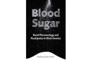 Blood Sugar: Racial Pharmacology and Food Justice in Black America
