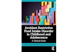 Avoidant Restrictive Food Intake Disorder in Childhood and Adolescence: A Clinical Guide