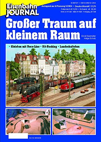 Eisenbahn Journal : Grosser Traum auf kleinem Raum - Gleisbau, Kitbashing, Landschaftsgestaltung