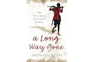 A Long Way Gone: The True Story of a Child Soldier