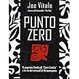 Punto zero. Il segreto finale di «Zero limits» e la via dei miracoli di Ho'oponopono