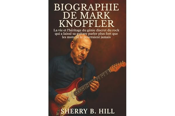 Biographie de Mark Knopfler: La vie et l'héritage du génie discret du rock qui a laissé sa guitare parler plus fort que les mots ne le pourraient jamais