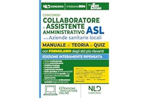 Concorso assistente amministrativo nelle Aziende sanitarie locali ASL. Manuale per la preparazione ai concorsi con teoria e quiz e formulario degli atti. Con estensione online