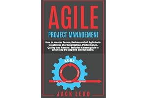 Agile Project Management: How to master Scrum, Kanban and all Agile tools to optimize the Organization, Performance, Quality and Results. Includes Kaizen guide to grow step by step and achieve goals.