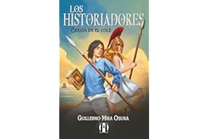 Los Historiadores. Grecia en el cole: Aventura y misterio. Libro para niños y niñas de 9, 10, 11 y 12 años. (Trilogía de la Antigüedad clásica)