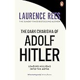 The Dark Charisma of Adolf Hitler: Leading Millions into the Abyss