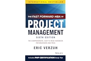 The Fast Forward MBA in Project Management: The Comprehensive, Easy-to-Read Handbook for Beginners and Pros (Fast Forward MBA Series)