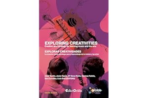 EXPLORING CREATIVITIES / EXPLORAR CREATIVIDADES: Creation as a strategy for learning music and the arts / La: 3 (EDICTORALIA ARTSLAB)