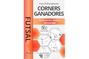 FUTSAL. CORNERS GANADORES: Fundamentos, Diseño y MetodologÍa