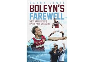 The Boleyn's Farewell: West Ham United's Upton Park Swansong