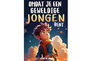 Omdat je een geweldige jongen bent: Een bijzonder kinderboek over moed, innerlijke kracht en zelfvertrouwen voor geweldige jongens