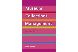 Museum Collections Management: A Handbook