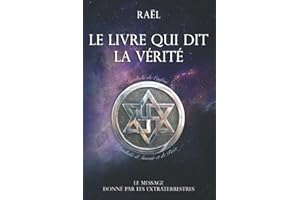 Le livre qui dit la vérité: Le message donné par les extraterrestres