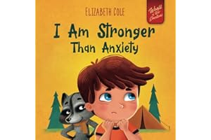 I Am Stronger Than Anxiety: Children’s Book about Overcoming Worries, Stress and Fear (World of Kids Emotions)
