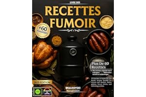 Livre des Recettes Fumoir : Plus de 60 Recettes authentiques, Simples et Variées de Viandes, Volailles, Poissons et Autres rubriques à découvrir, vivez l’art de cuisson lente en toute sa splendeur .