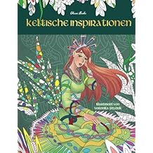 Keltische Inspirationen: Malbuch für Erwachsene: Entspanne dich auf einer magischen Reise