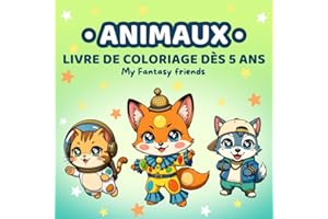 Livre de Coloriage Animaux Déguisés pour Enfants 5 Ans et Plus (Mes Amis Fantastiques): 50 pages d’animaux mignons en costumes : chats astronautes, renards danseurs, lapins mousquetaires et plus
