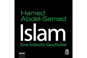 Islam: Eine kritische Geschichte