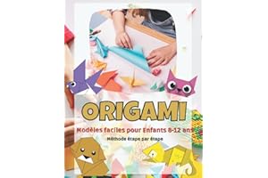 Origami Modèles Faciles: Livre Pliage Papier pour Enfants 8 à 12 ans - Simple à Réaliser pour Débutant - Activité Manuelle pour Enfant-DIY pas à pas
