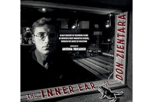The Inner Ear of Don Zientara: A Half Century of Recording in One of America’s Most Innovative Studios, Through the Voices of Musicians