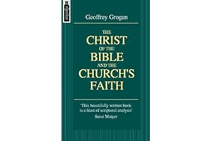 Christ of the Bible & the Church: A Theological and Apologetic Study