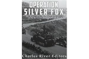 Operation Silver Fox: The History of Nazi Germany's Arctic Invasion of the Soviet Union during World War II