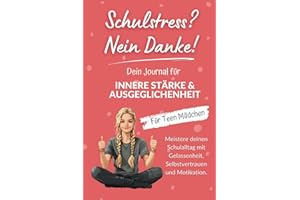 Schulstress? Nein Danke! Journal für Teen Mädchen ab ca. 10 Jahre.: Meistere deinen Schulalltag mit Gelassenheit, Selbstvertrauen & Motivation.