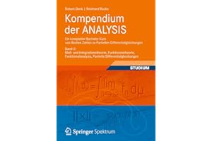 Kompendium der ANALYSIS - Ein kompletter Bachelor-Kurs von Reellen Zahlen zu Partiellen Differentialgleichungen: Band 2: Maß- und Integrationstheorie, ... Partielle Differentialgleichungen