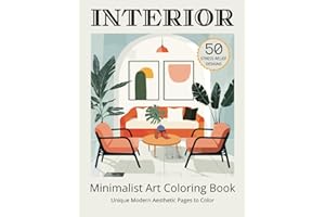 Minimalist Art Interior Coloring Book for Adults: 50 Modern Aesthetic Home Decor Living Room Designs to Color Provide Mindful Relaxation & Stress Relief