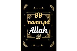 99 namn på Allah: Lär dig Guds 99 namn på 30 dagar - på svenska och arabiska (ljud ingår) - från Koranen och Sunna - för vuxna och barn