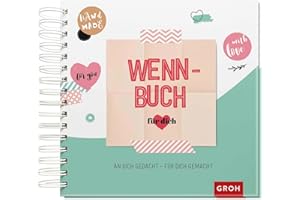 Wenn-Buch für dich – An dich gedacht – Für dich gemacht: Wenn-Buch zum Selbstgestalten mit Tipps zum Befüllen | Ein liebevolles DIY-Geschenk (Kreatives Wenn Buch zum Selbstgestalten)