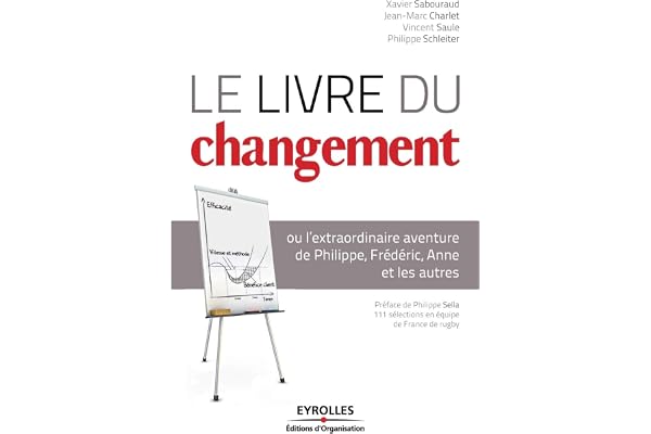 Le livre du changement : ou l'extraordinaire aventure de Philippe, Frédéric, Anne et les autres