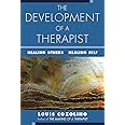The Development of a Therapist: Healing Others - Healing Self (The Norton Series on Interpersonal Neurobiology)