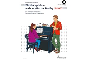 Klavierspielen - mein schönstes Hobby: Die moderne Klavierschule für Jugendliche und Erwachsene. Band 1. Klavier. (Klavier spielen - mein schönstes Hobby, Band 1)
