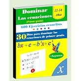 Domina las ecuaciones de primer grado en 30 d&iacute;as | 600 Ejercicios resueltos