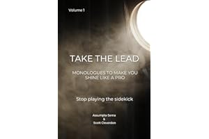 Take the Lead: Monologues to Help you Act like a Pro Vol.1: Stop playing supporting roles in your own reel (Reel Acting)