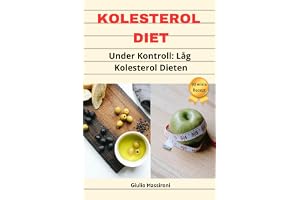 Kolesterol Diet: Under Kontroll: Låg Kolesterol Dieten