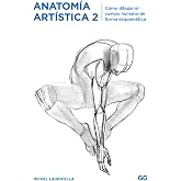 Anatom&iacute;a art&iacute;stica 2. C&oacute;mo dibujar el cuerpo humano de forma esquem&aacute;tica (SIN COLECCION)