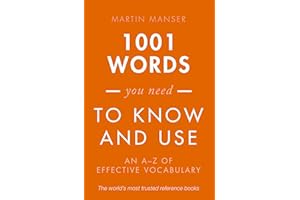 1001 Words You Need To Know and Use: An A-Z of Effective Vocabulary