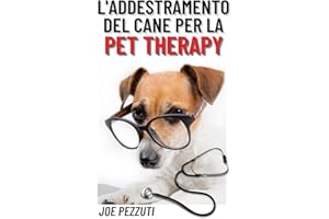 L’Addestramento del Cane per la Pet Therapy: Tecniche Efficaci per una Terapia di Successo e un’opportunità di lavoro