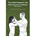 The Instant Hypnosis and Rapid Inductions Guidebook
