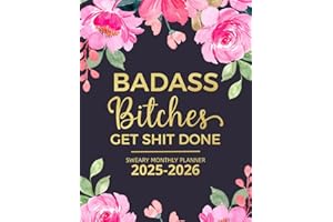 Badass Bitches Get Shit Done Sweary Monthly Planner 2025-2026: Two Page Monthly Organizer 2 Year Calendar With Swear Word Affirmation, Inspirational Cuss Word | Funny Gifts For Tired-Ass Women