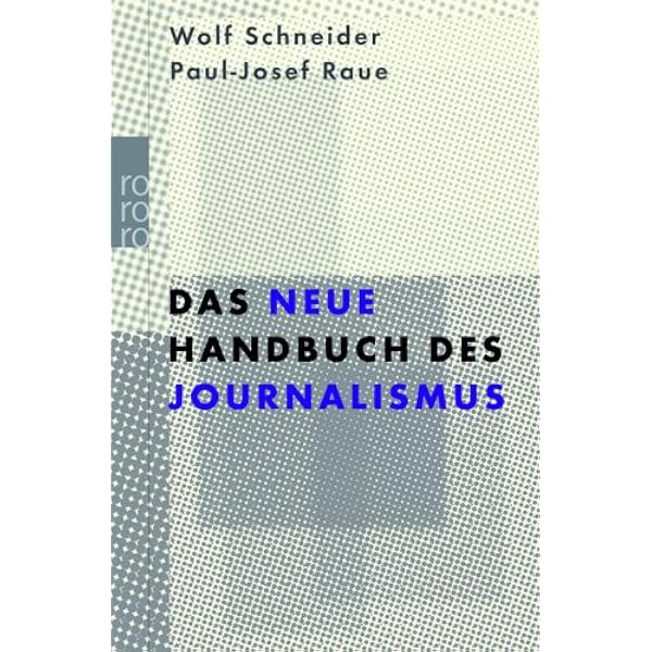 Das Neue Handbuch Des Journalismus Schneider Wolf Raue Paul Josef Amazon De Bucher