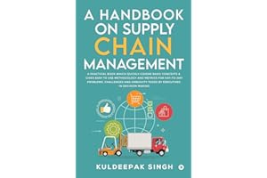 A Handbook on Supply Chain Management: A practical book which quickly covers basic concepts & gives easy to use methodology and metrics for day-to-day ... faced by executives in decision making