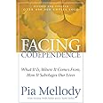 Facing Codependence: What It Is, Where It Comes from, How It Sabotages Our Lives