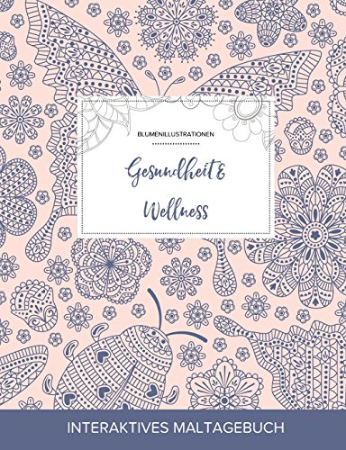 Maltagebuch Fur Erwachsene: Gesundheit & Wellness (Blumenillustrationen, Marienkafer)